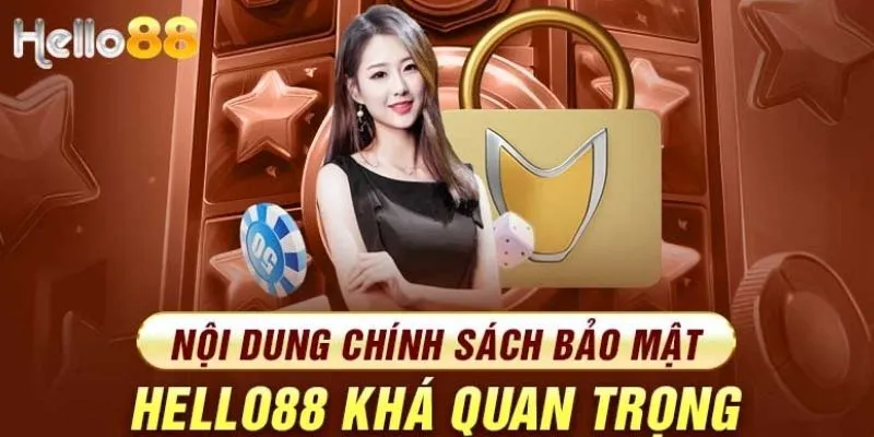 Chính Sách Bảo Mật Hello88 Mới Nhất Dành Cho Người Chơi