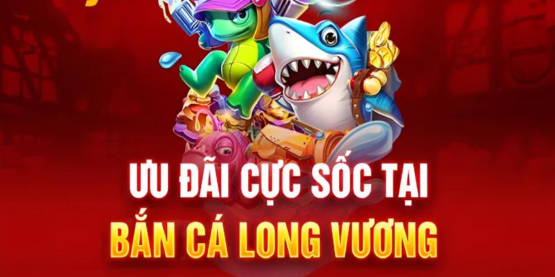 Cùng rủ bạn bè chơi săn cá Long Vương nhận ưu đãi sốc