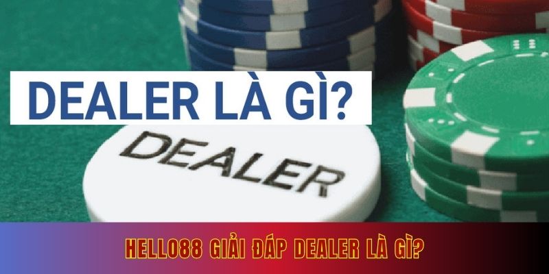 Dealer Là Gì? Giải Mã 3 Công Việc Dealer Phổ Biến