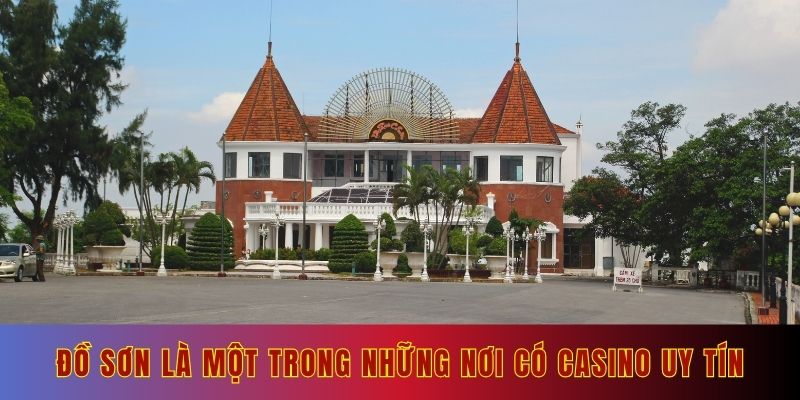 Đồ Sơn là một trong những nơi có casino uy tín