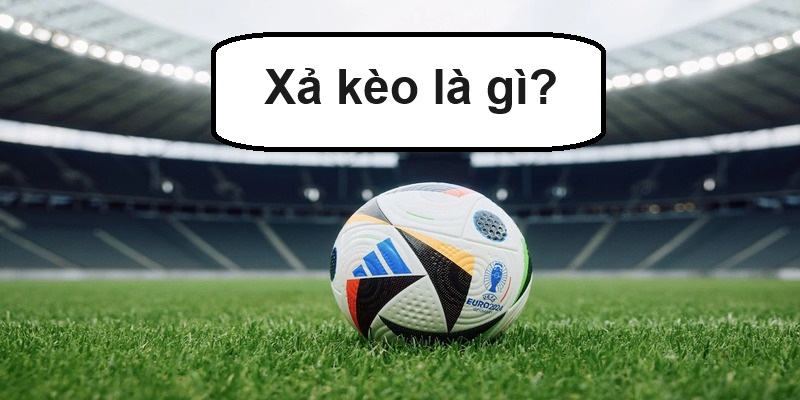 Xả Kèo Là Gì? Giới Thiệu, Hướng Dẫn Chi Tiết Cho Người Mới